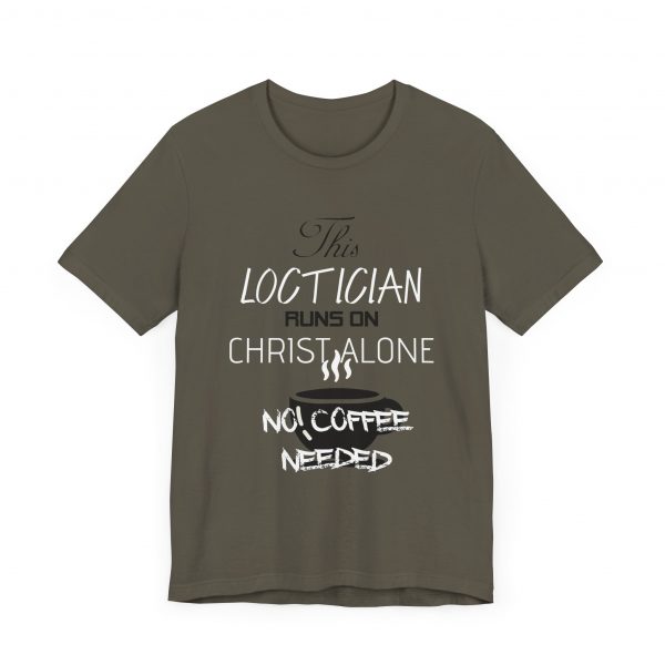 Loctician Runs on Christ Alone T-Shirt - Image 3