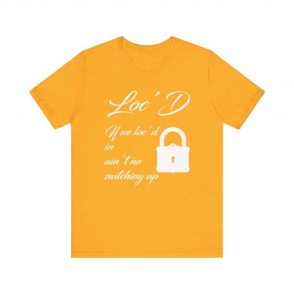 Loc'd In Ain't No Switching Up T-Shirt - Image 25