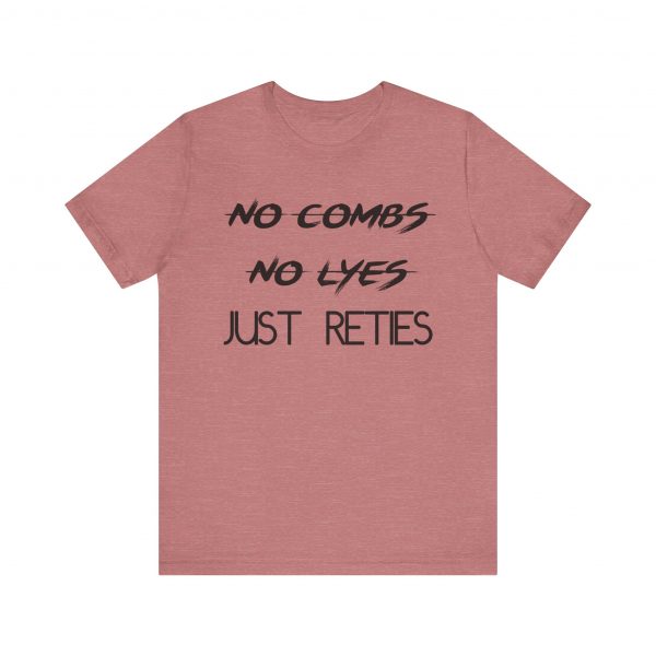 No Combs No Lyes Just Reties T-Shirt - Image 13