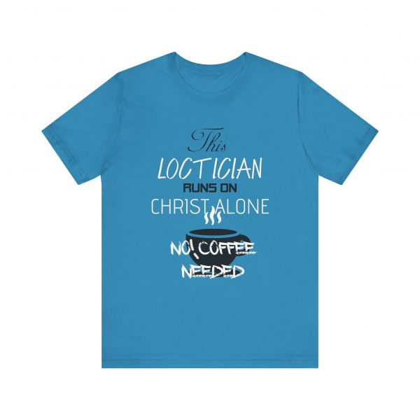 Loctician Runs on Christ Alone T-Shirt - Image 49
