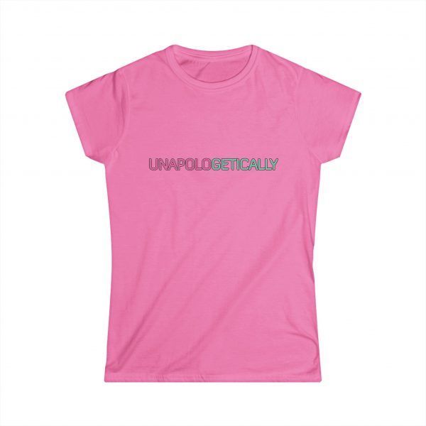 UNAPOLOGETICALLY Women's Softstyle Tee - Image 31