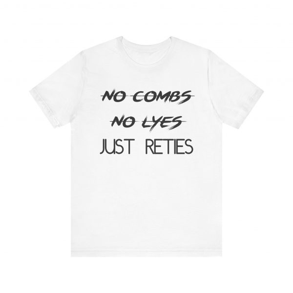 No Combs No Lyes Just Reties T-Shirt - Image 49