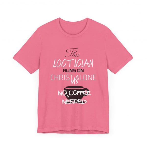 Loctician Runs on Christ Alone T-Shirt - Image 63