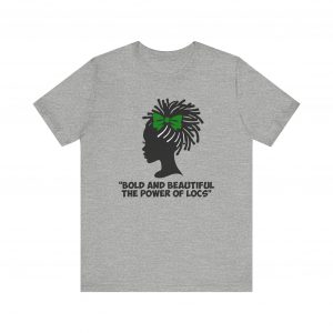 Bold and Beautiful Locs T-Shirt green