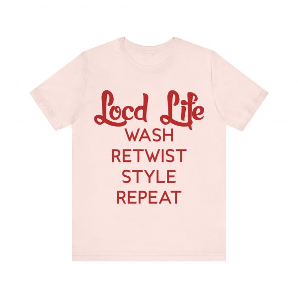Loc'd Life Wash Retwist Style Repeat T-Shirt - Image 33