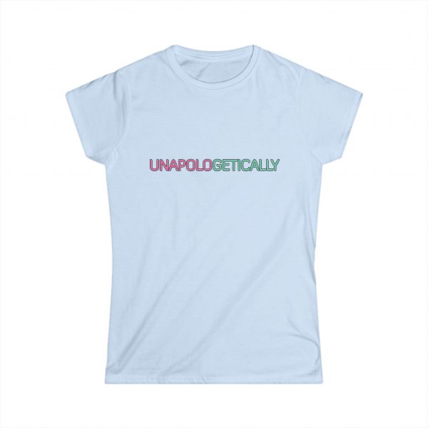UNAPOLOGETICALLY Women's Softstyle Tee - Image 19