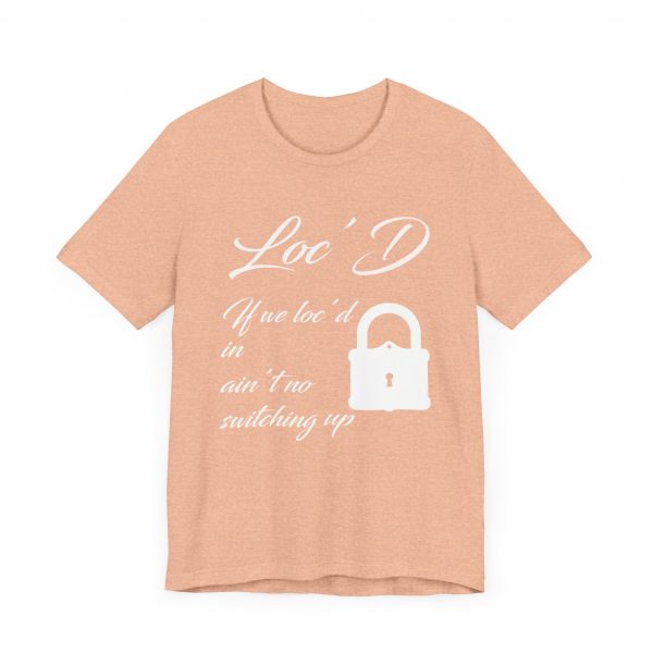 Loc'd In Ain't No Switching Up T-Shirt - Image 43