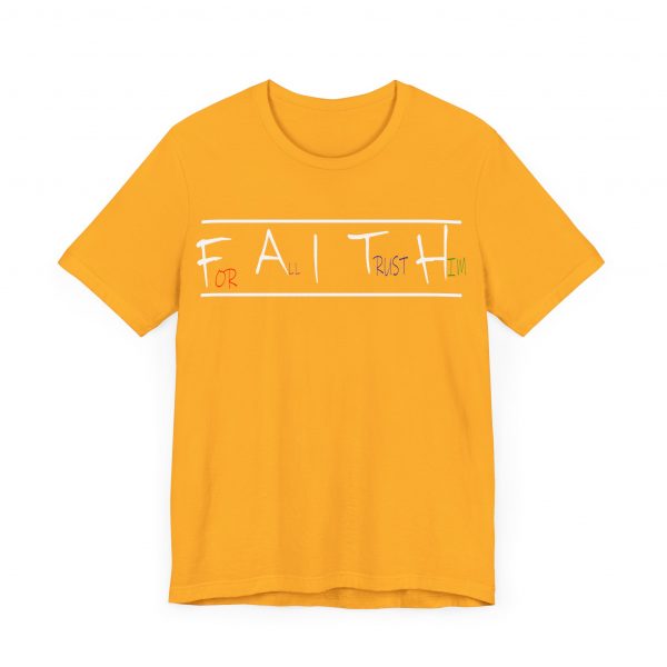 For All I Trust Him (F.A.I.T.H) T-Shirt - Image 7