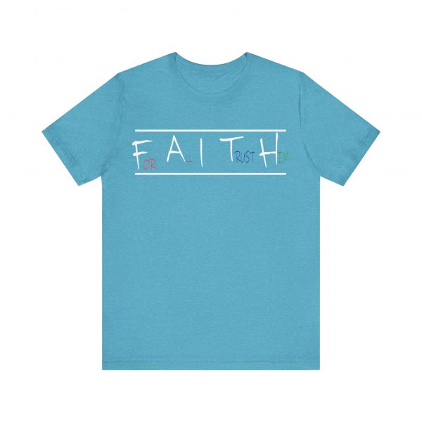 For All I Trust Him (F.A.I.T.H) T-Shirt - Image 25