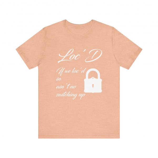 Loc'd In Ain't No Switching Up T-Shirt - Image 41