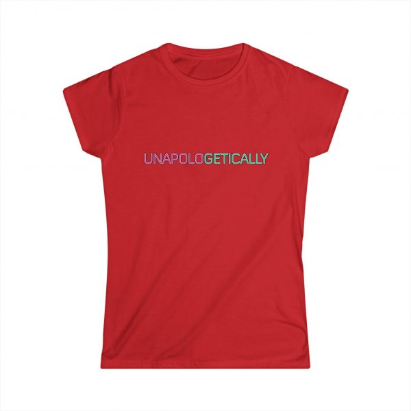 UNAPOLOGETICALLY Women's Softstyle Tee - Image 34