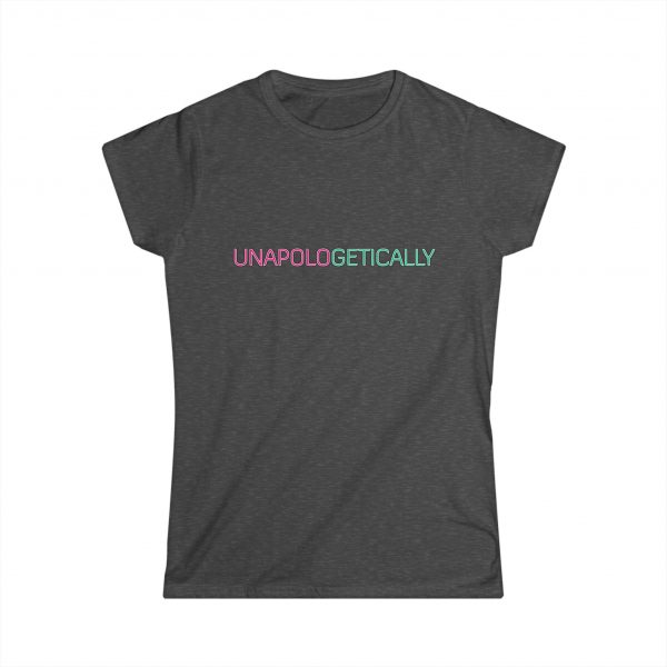 UNAPOLOGETICALLY Women's Softstyle Tee - Image 16