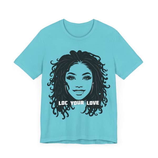 Loc Your Love T Shirt - Image 43