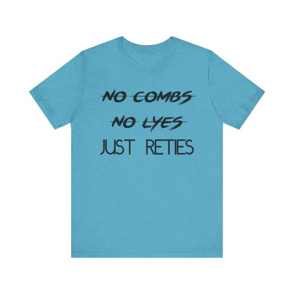 No Combs No Lyes Just Reties T-Shirt - Image 29