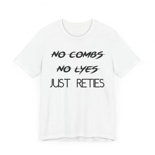 No Combs No Lyes Just Reties T-Shirt - Image 51