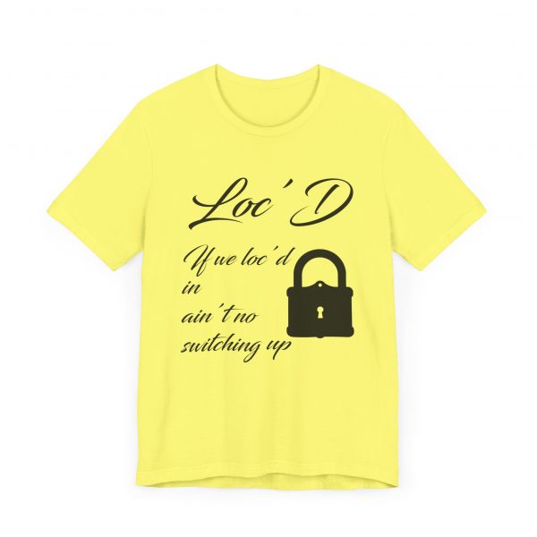 Loc'd In Ain't No Switching Up T-Shirt - Image 7