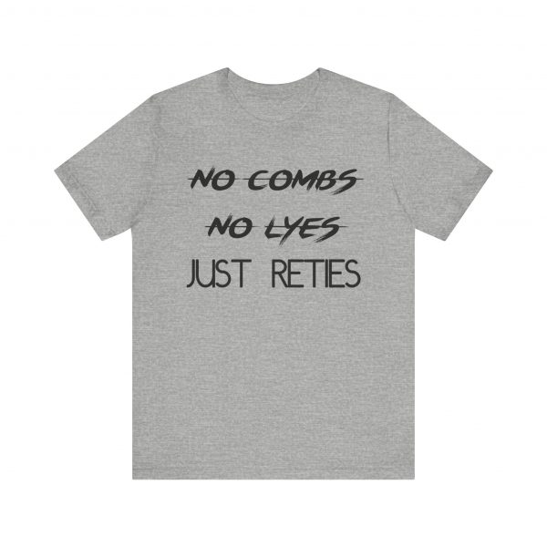No Combs No Lyes Just Reties T-Shirt - Image 45