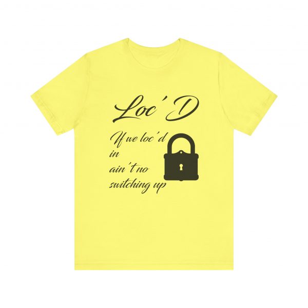 Loc'd In Ain't No Switching Up T-Shirt - Image 5