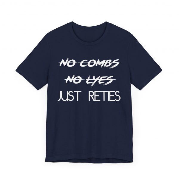 No Combs No Lyes Just Reties T-Shirt - Image 3