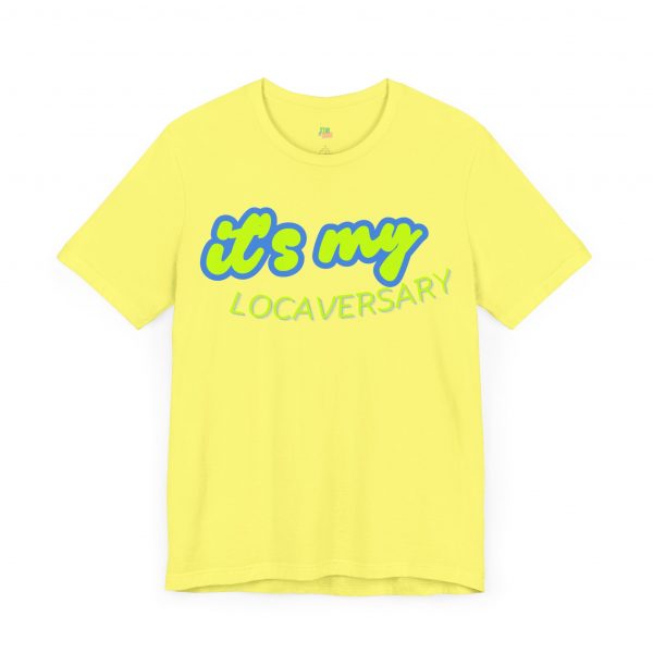 It’s My Locaversary Tee - Image 31