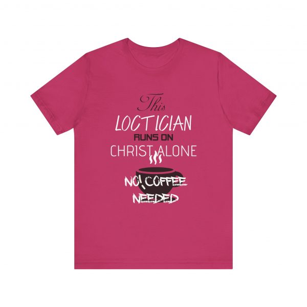 Loctician Runs on Christ Alone T-Shirt - Image 29