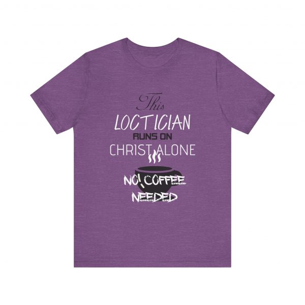 Loctician Runs on Christ Alone T-Shirt - Image 37