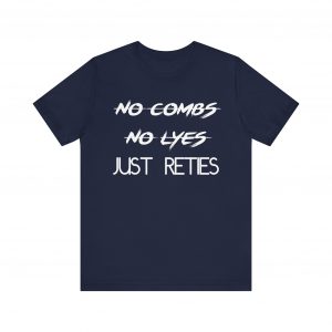No Combs No Lyes Just Reties T-Shirt