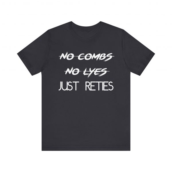 No Combs No Lyes Just Reties T-Shirt - Image 57