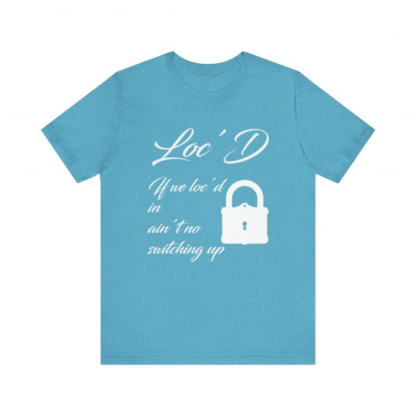 Loc'd In Ain't No Switching Up T-Shirt - Image 29