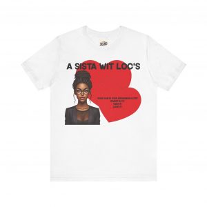 "A Sista Wit Loc's" T-Shirt