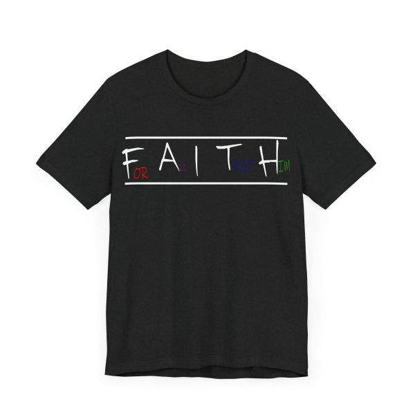 For All I Trust Him (F.A.I.T.H) T-Shirt - Image 19
