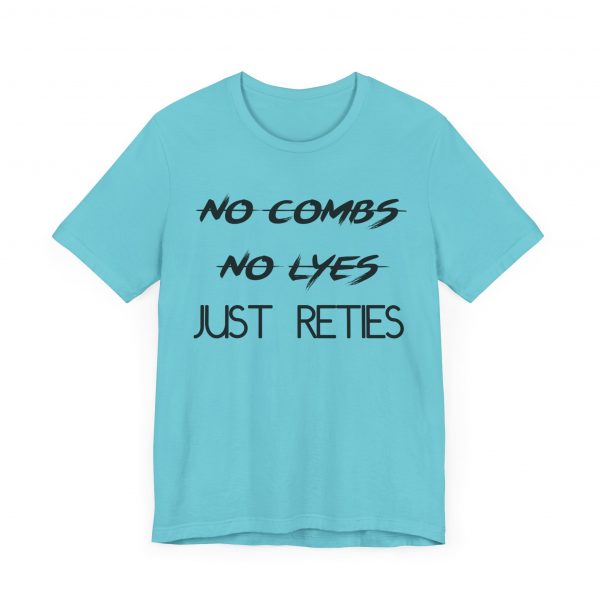No Combs No Lyes Just Reties T-Shirt - Image 11