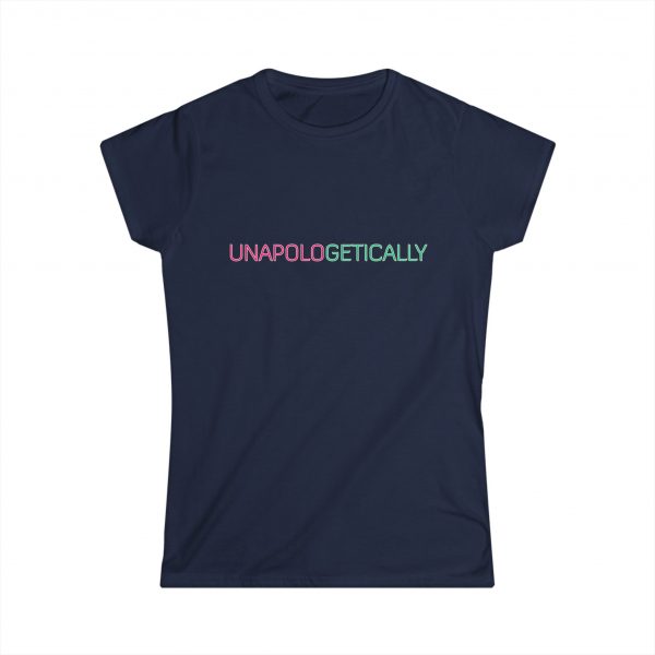 UNAPOLOGETICALLY Women's Softstyle Tee - Image 25