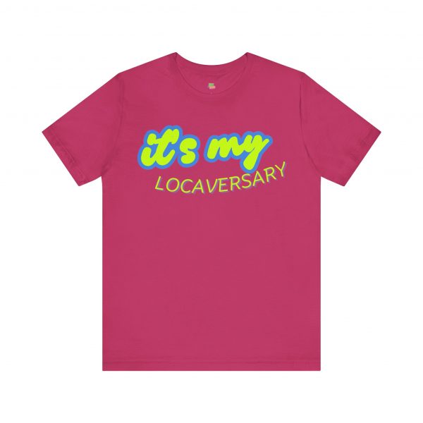 It’s My Locaversary Tee - Image 61
