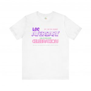 Locaversary" Celebration Tee – Empowerment in Style