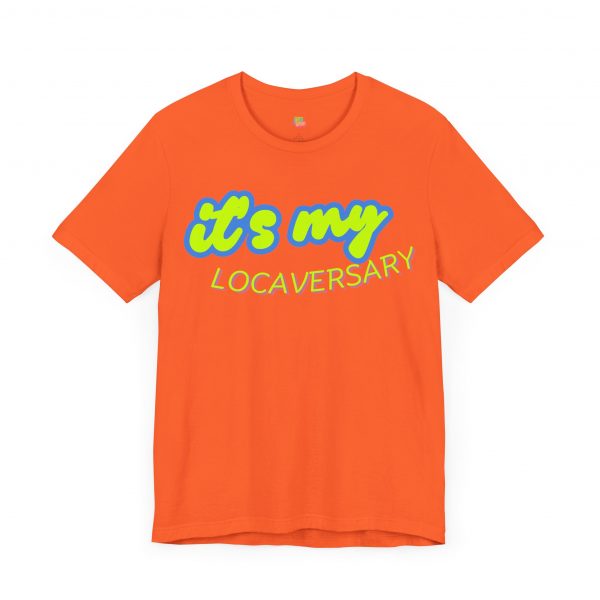 It’s My Locaversary Tee - Image 7