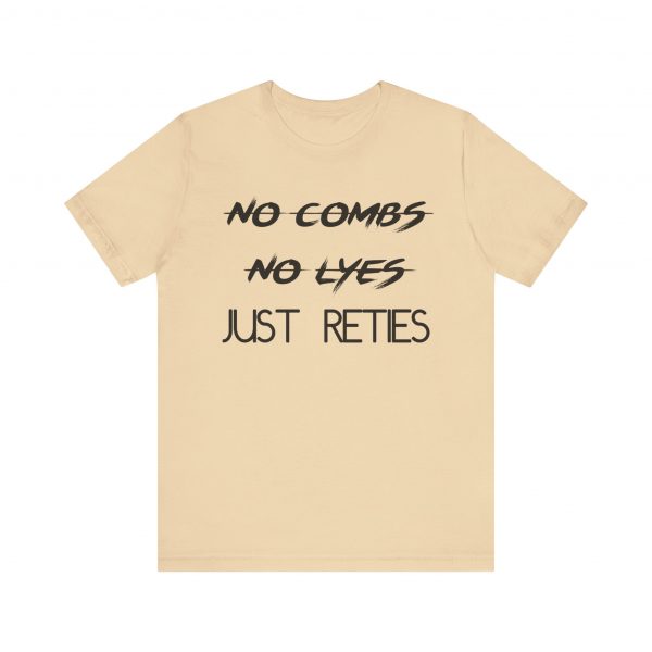 No Combs No Lyes Just Reties T-Shirt - Image 17