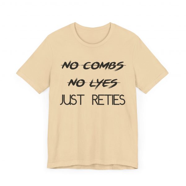 No Combs No Lyes Just Reties T-Shirt - Image 19