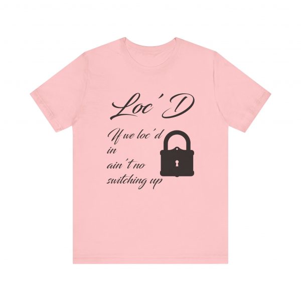 Loc'd In Ain't No Switching Up T-Shirt - Image 37