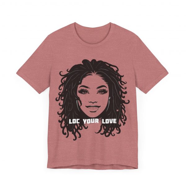 Loc Your Love T Shirt - Image 11