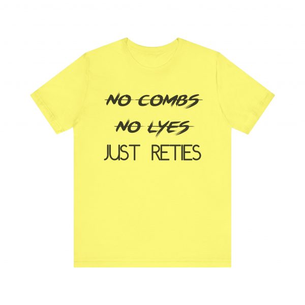 No Combs No Lyes Just Reties T-Shirt - Image 5