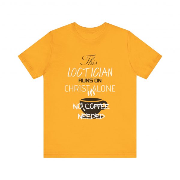 Loctician Runs on Christ Alone T-Shirt - Image 25
