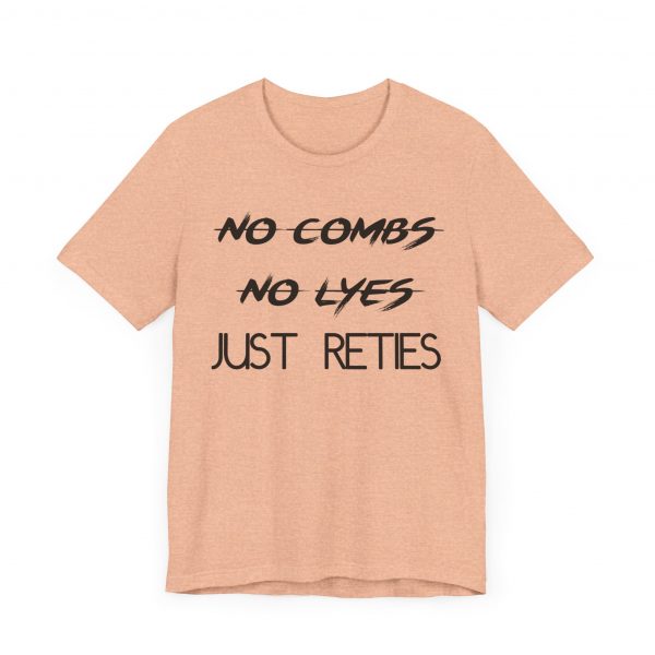 No Combs No Lyes Just Reties T-Shirt - Image 43
