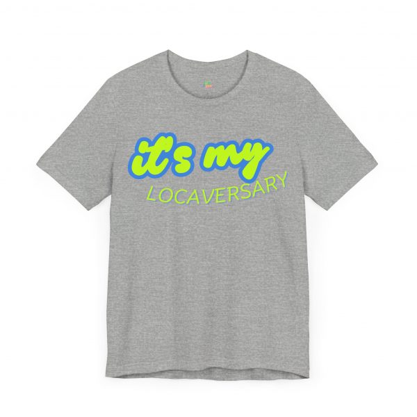 It’s My Locaversary Tee - Image 43