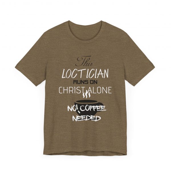 Loctician Runs on Christ Alone T-Shirt - Image 43