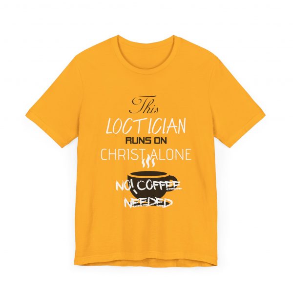 Loctician Runs on Christ Alone T-Shirt - Image 27