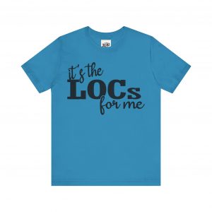 It's the Locs for Me T-Shirt - Multiple Colors Available black print