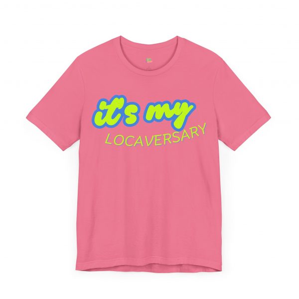 It’s My Locaversary Tee - Image 59