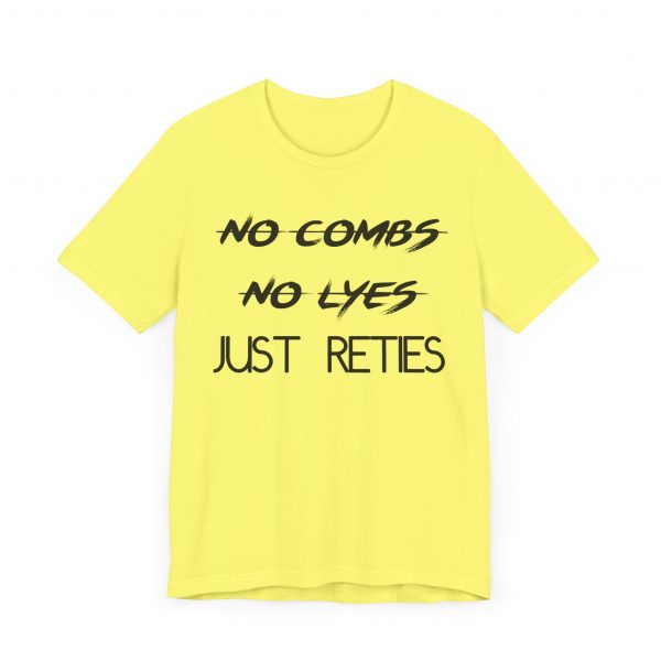 No Combs No Lyes Just Reties T-Shirt - Image 7