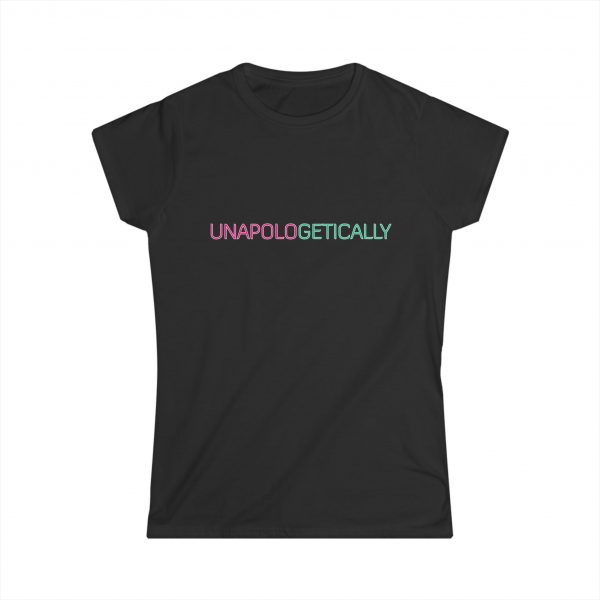 UNAPOLOGETICALLY Women's Softstyle Tee - Image 4